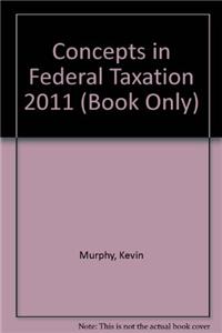 Concepts in Federal Taxation 2011 (Book Only)