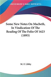 Some New Notes On Macbeth, In Vindication Of The Reading Of The Folio Of 1623 (1893)