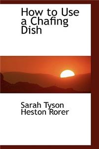 How to Use a Chafing Dish