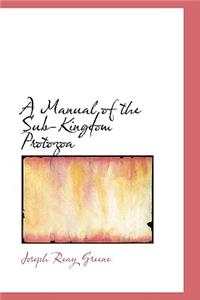 Manual of the Sub-Kingdom Protozoa