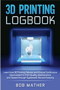 3D Printing Logbook