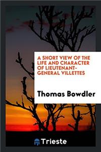 Short View of the Life and Character of Lieutenant-General Villettes