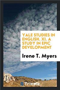 Yale Studies in English. XI. a Study in Epic Development
