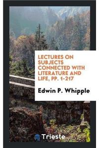 Lectures on Subjects Connected with Literature and Life, Pp. 1-217