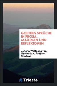 SprÃ¼che in Prosa, Maximen Und Reflexionen;