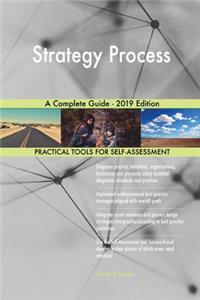Strategy Process A Complete Guide - 2019 Edition