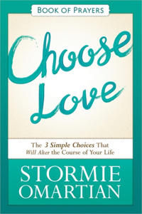 Choose Love: The Three Simple Choices That Will Alter the Course of Your Life