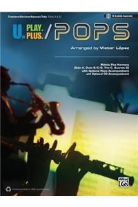 U.Play.Plus Pops -- A Plus B, C, or D (Solo-Duet-Trio-Quartet) with Optional Accompaniment and Optional CD Accompaniment