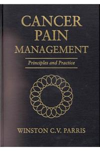 Cancer Pain Management: Principles and Practice