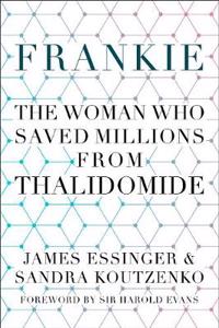 Frankie: The Woman Who Saved Millions from Thalidomide