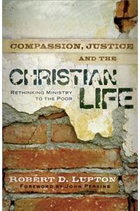 Compassion, Justice, and the Christian Life: Rethinking Ministry to the Poor