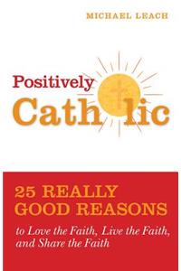 Positively Catholic