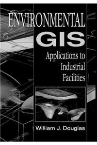 Environmental GIS Applications to Industrial Facilities