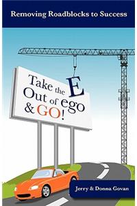 Take the E Out of Ego & Go!