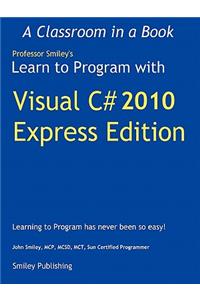 Learn to Program with Visual C# 2010 Express