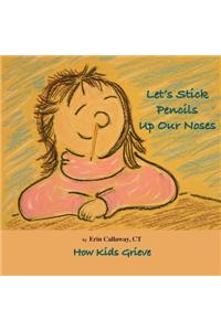 Let's Stick Pencils Up Our Noses