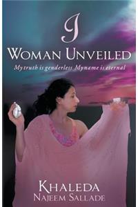 I Woman Unveiled