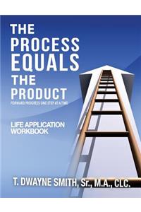 Process Equals the Product Workbook