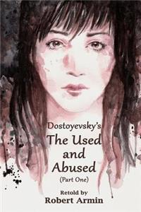 Dostoyevsky's The Used and Abused (Part One)