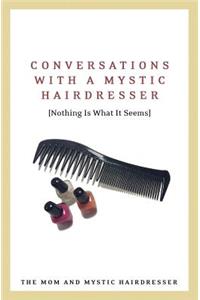 Conversations with a Mystic Hairdresser