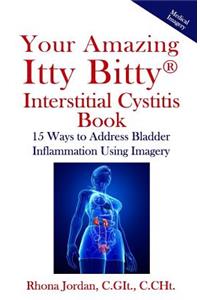 Your Amazing Itty Bitty Interstitial Cystitis Book