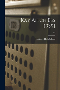 Kay Aitch Ess [1939]; 15