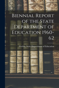 Biennial Report of the State Department of Education 1960-62