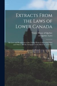 Extracts From the Laws of Lower Canada [microform]