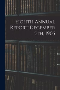 Eighth Annual Report December 5th, 1905