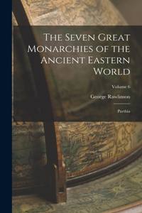 Seven Great Monarchies of the Ancient Eastern World