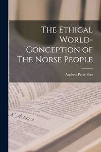 The Ethical World-Conception of The Norse People