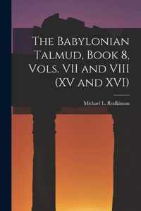 Babylonian Talmud, Book 8, Vols. VII and VIII (XV and XVI)