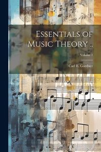 Essentials of Music Theory ..; Volume 1