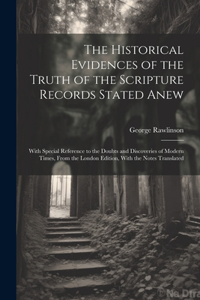 Historical Evidences of the Truth of the Scripture Records Stated Anew
