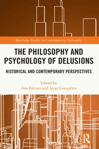 The Philosophy and Psychology of Delusions
