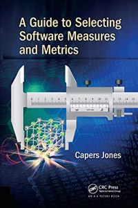 Guide to Selecting Software Measures and Metrics