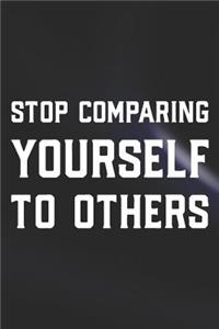 Stop Comparing Yourself To Others
