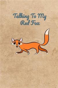 Talking To My Red Fox