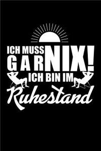 Ich muss gar nix! Ich bin im Ruhestand