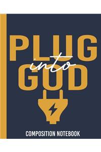 Plug Into God Composition Notebook