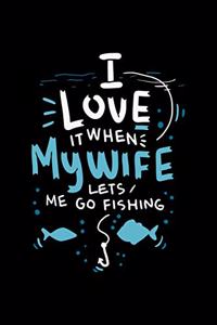 I Love It When My Wife Lets Me Go Fishing