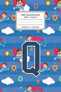Primary Composition Notebook Grades K-2 Story Journal Q
