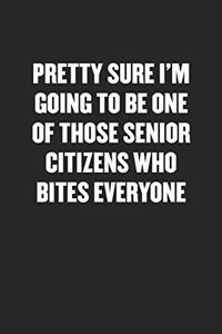 I'm Going to Be One of Those Senior Citizens Who Bites Everyone