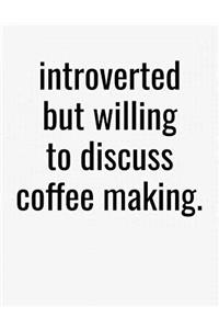 Introverted But Willing To Discuss Coffee Making