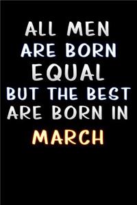 all men are born equal but the best are born in March