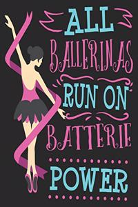 All Ballerinas Run On Batterie Power