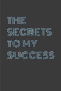 The Secrets to my success