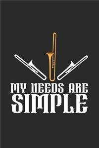 My Needs Are Simple: Trombones Notebook, Dotted Bullet (6" x 9" - 120 pages) Musical Instruments Themed Notebook for Daily Journal, Diary, and Gift