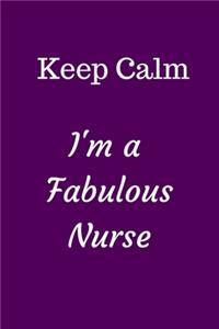 Keep Calm I'm A Fabulous Nurse