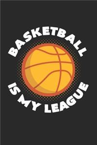 Basketball is my league: 6x9 Basketball - blank with numbers paper - notebook - notes